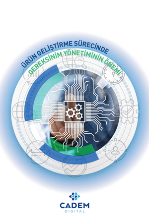 Ürün Geliştirme Sürecinde Gereksinim Yönetiminin Önemi
